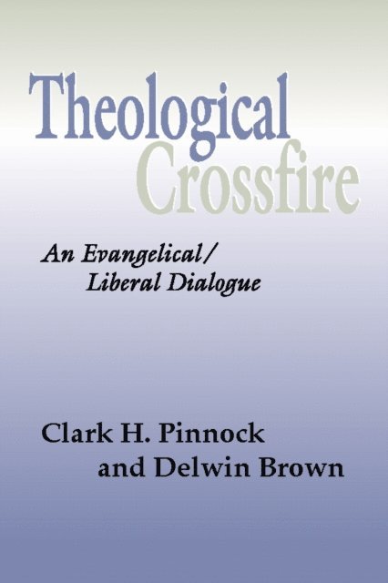 Delwin Brown, Clark H. Pinnock - Theological Crossfire, E-bok