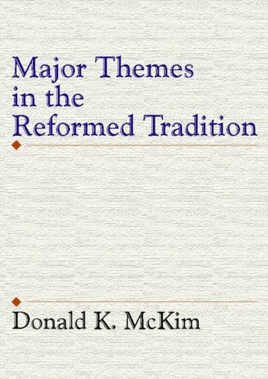 Donald K. McKim - Major Themes in the Reformed Tradition, E-bok