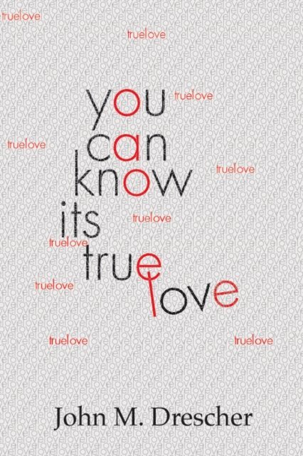 John M. Drescher - You Can Know It's True Love, E-bok