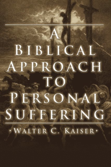 Walter C. Kaiser Jr. - Biblical Approach to Personal Suffering, E-bok