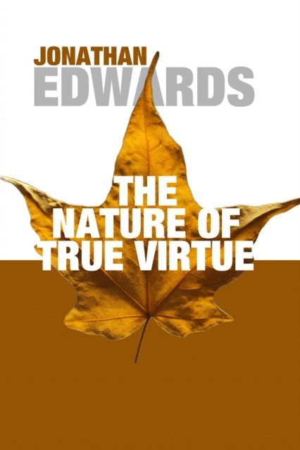 Jonathan Edwards - Nature of True Virtue, E-bok
