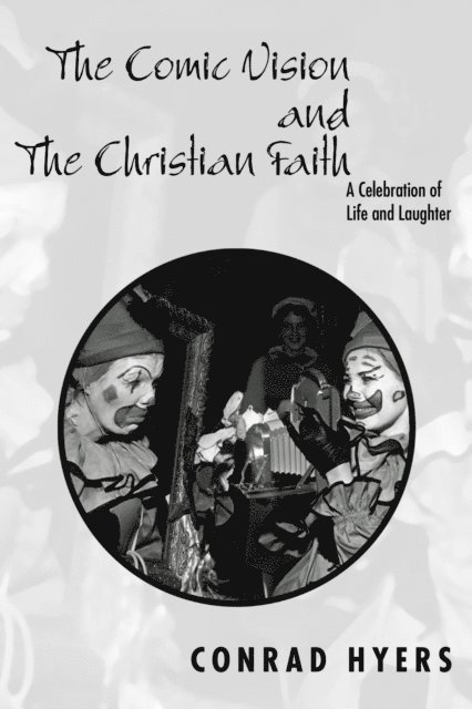 Conrad Hyers - Comic Vision and the Christian Faith, E-bok
