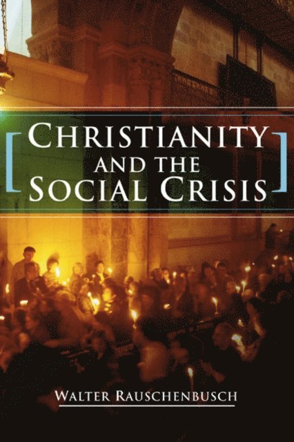 Walter Rauschenbusch - Christianity and the Social Crisis, E-bok