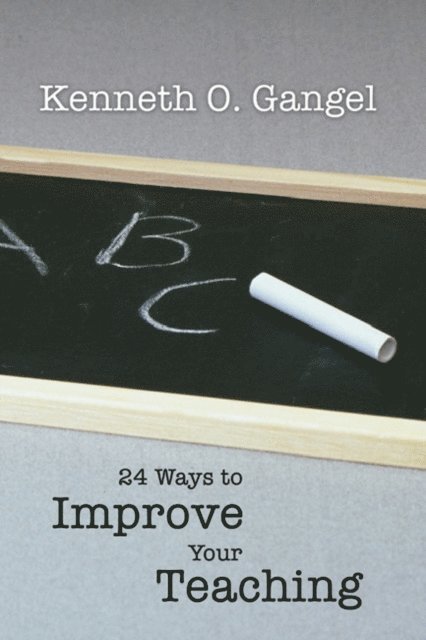 Kenneth O. Gangel - 24 Ways to Improve Your Teaching, E-bok