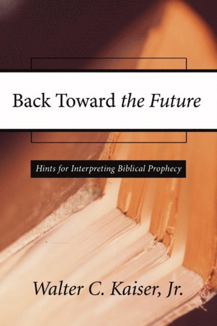 Walter C. Kaiser Jr. - Back Toward the Future, E-bok