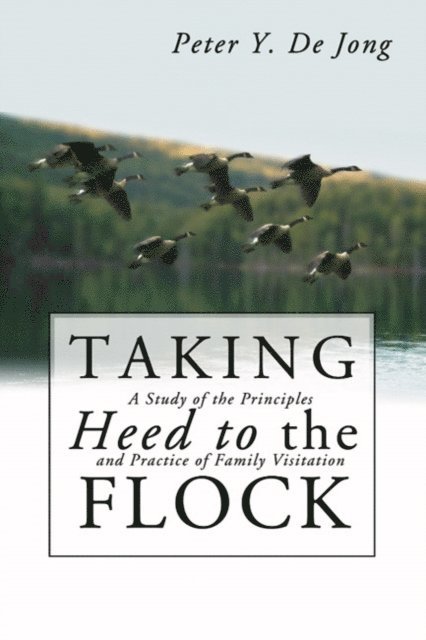 Peter Y. De Jong - Taking Heed to the Flock, E-bok