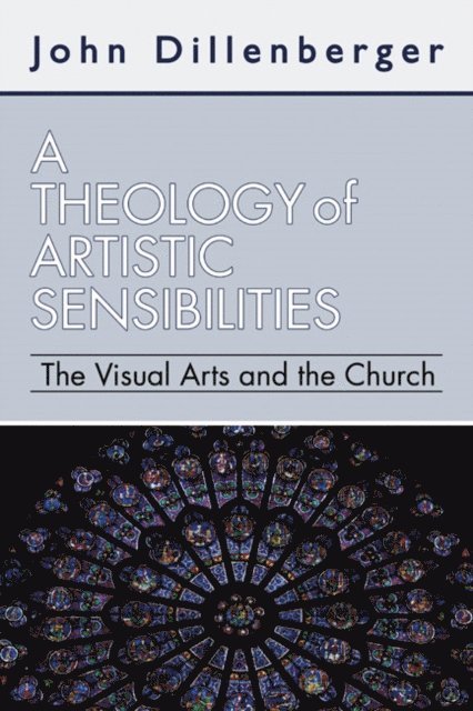 John Dillenberger - Theology of Artistic Sensibilities, E-bok