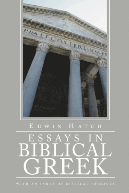 Edwin Hatch - Essays in Biblical Greek, E-bok