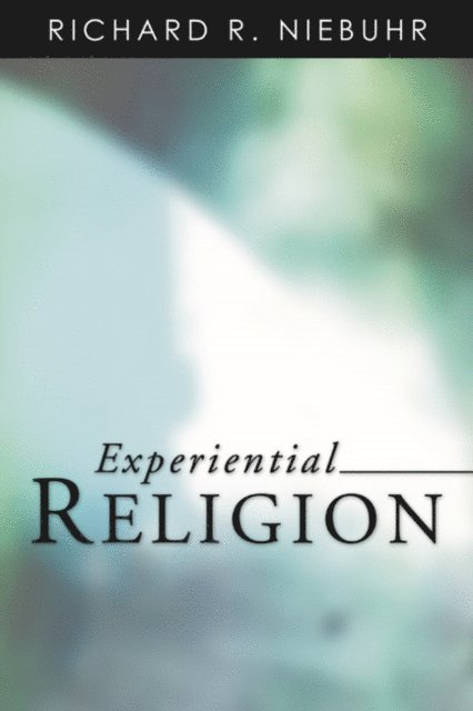 Richard R. Niebuhr - Experiential Religion, E-bok