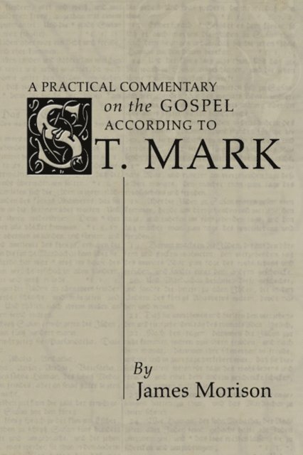 James Morison - Practical Commentary on the Gospel According to St. Mark, E-bok