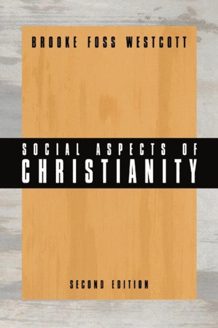 B. F. Westcott - Social Aspects of Christianity, E-bok