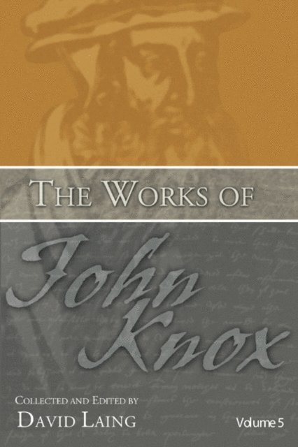 Works of John Knox, Volume 5: On Predestination and Other Writings