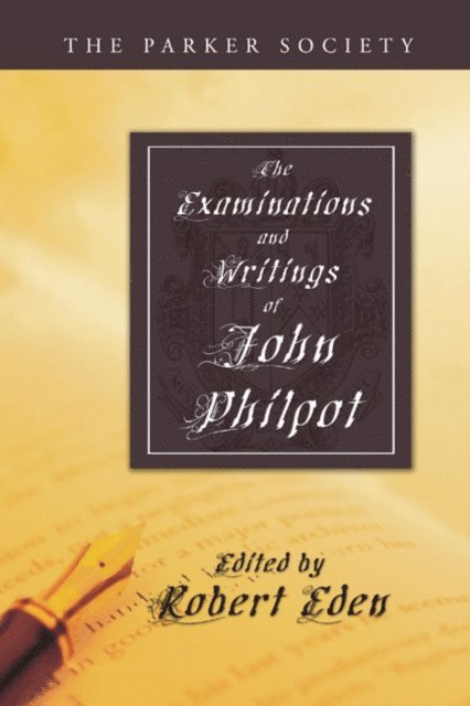 John Philpot, Robert Eden - Examinations and Writings of John Philpot, E-bok