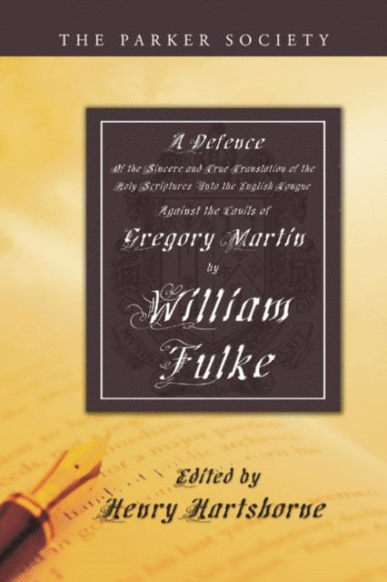 William Fulke, Charles Hartshorne - Defence of the Sincere and True Translations of the Holy Scriptures into the English Tongue, E-bok