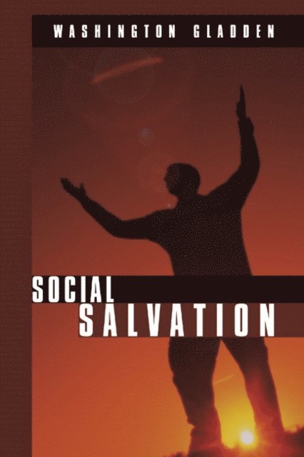 Washington Gladden - Social Salvation, E-bok