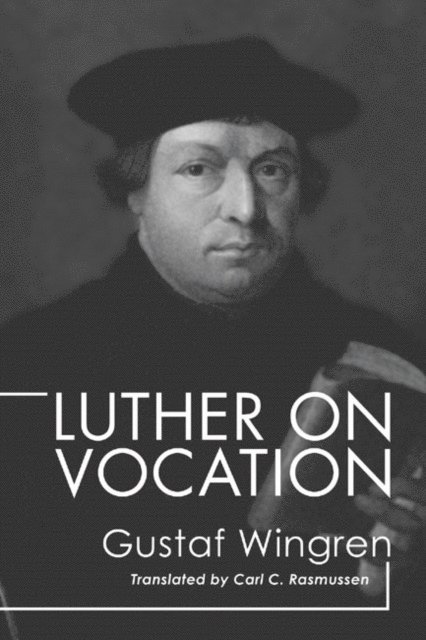 Gustaf Wingren - Luther on Vocation, E-bok