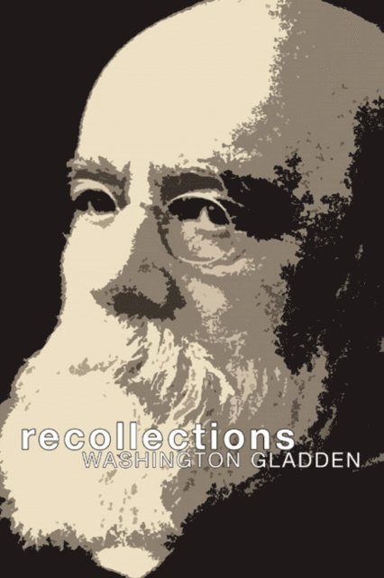 Washington Gladden - Recollections, E-bok