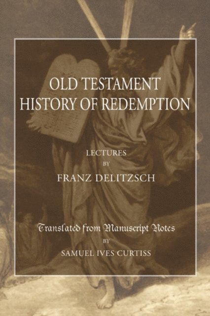 Franz Delitzsch - Old Testament History of Redemption, E-bok