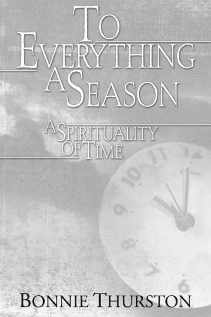 Bonnie Bowman Thurston - To Everything a Season, E-bok