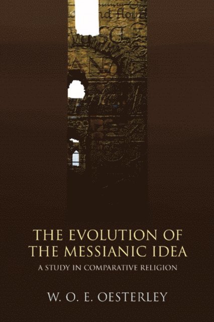W. O. E. Oesterley - Evolution of the Messianic Idea, E-bok
