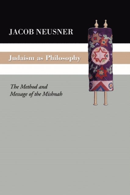 Jacob Neusner - Judaism as Philosophy, E-bok