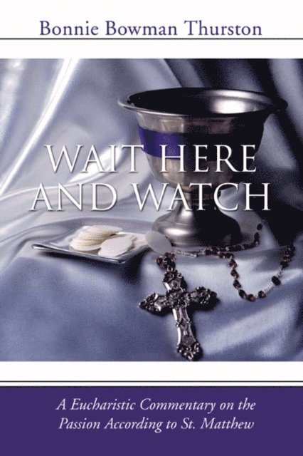 Bonnie Bowman Thurston - Wait Here and Watch, E-bok