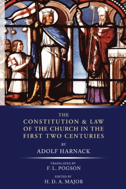 Adolf Harnack, H. D. A. Major - Constitution and Law of the Church in the First Two Centuries, E-bok