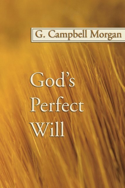 G. Campbell Morgan - God's Perfect Will, E-bok