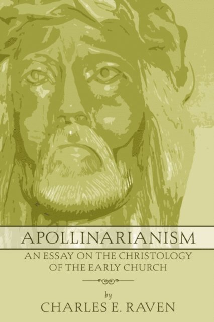 Charles E. Raven - Apollinarianism, E-bok