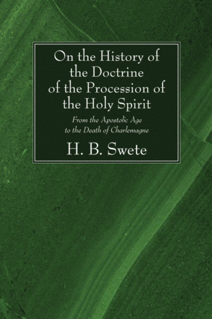 Henry Barclay Swete - On the History of the Doctrine of the Procession of the Holy Spirit, E-bok