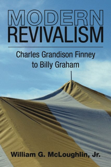 William G. McLoughlin - Modern Revivalism, E-bok