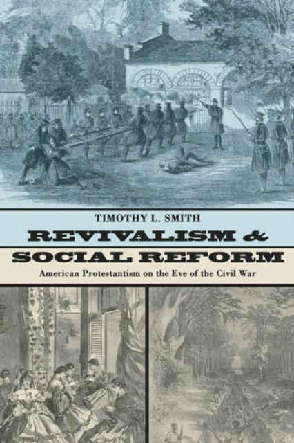 Timothy L. Smith - Revivalism and Social Reform, E-bok