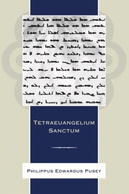 George Henry Gwilliam, Philip Edward Pusey - Tetraeuangelium Sanctum, E-bok