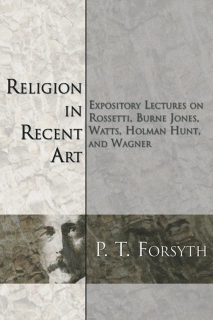 P. T. Forsyth - Religion in Recent Art, E-bok