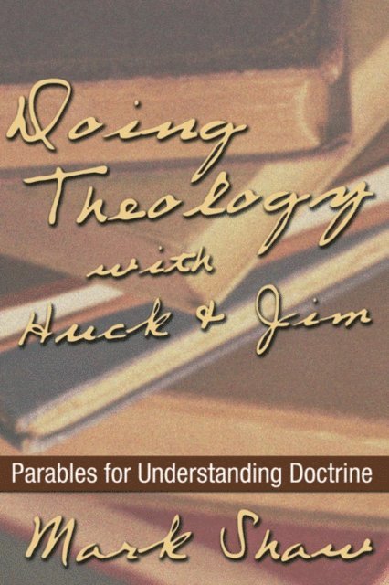 Mark Shaw - Doing Theology with Huck and Jim, E-bok