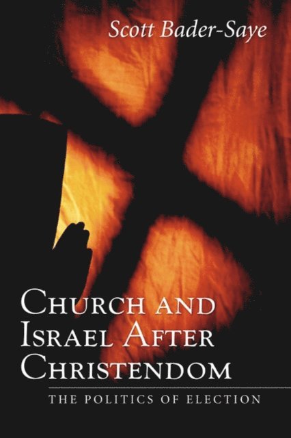 Scott Bader-Saye - Church and Israel after Christendom, E-bok