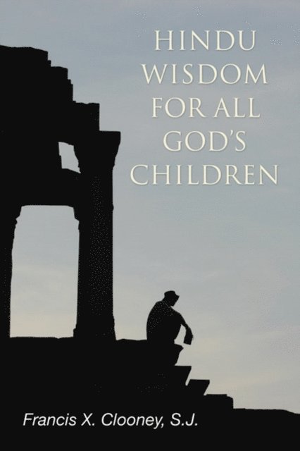 Francis X. Clooney SJ - Hindu Wisdom for All God's Children, E-bok. Tillgänglighet: Lägg i varukorg