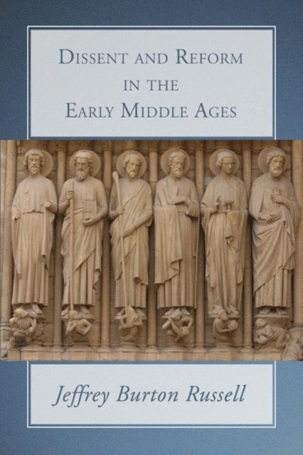 Jeffrey Burton Russell - Dissent and Reform in the Early Middle Ages, E-bok
