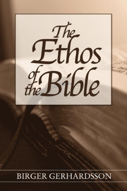 Birger Gerhardsson - Ethos of the Bible, E-bok