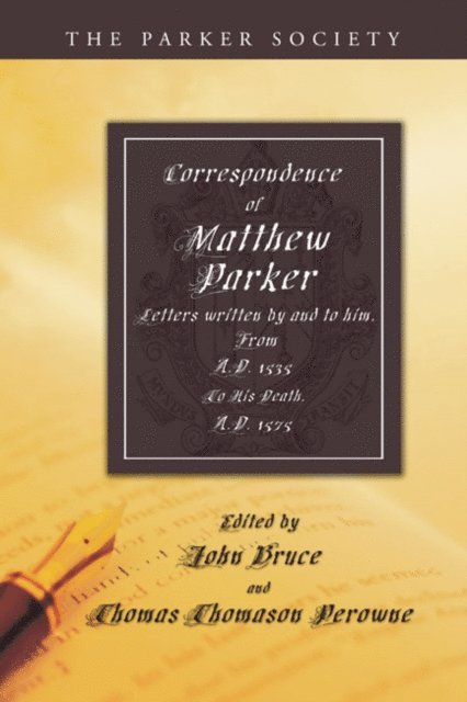 Matthew Parker, Thomas T. Perowne, John Bruce - Correspondence of Matthew Parker, Archbishop of Canterbury, E-bok