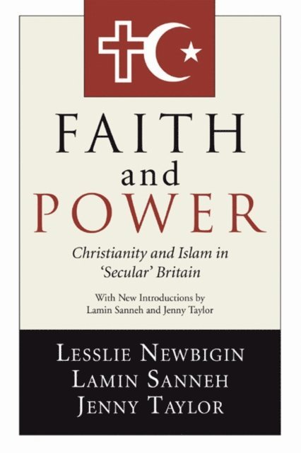 Jenny Taylor, Lamin Sanneh, Lesslie Newbigin - Faith and Power, E-bok