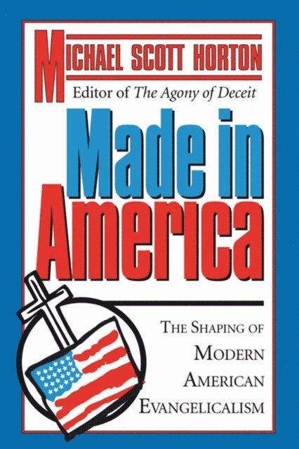 Michael S. Horton - Made In America, E-bok