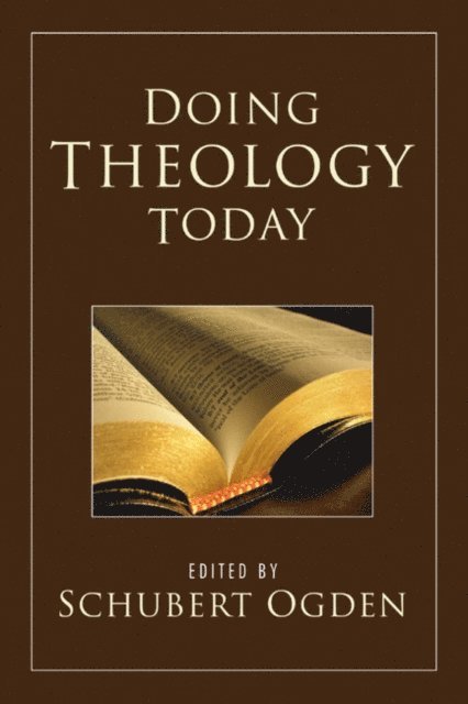 Schubert M. Ogden - Doing Theology Today, E-bok