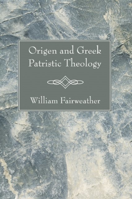 William Fairweather - Origen and Greek Patristic Theology, E-bok