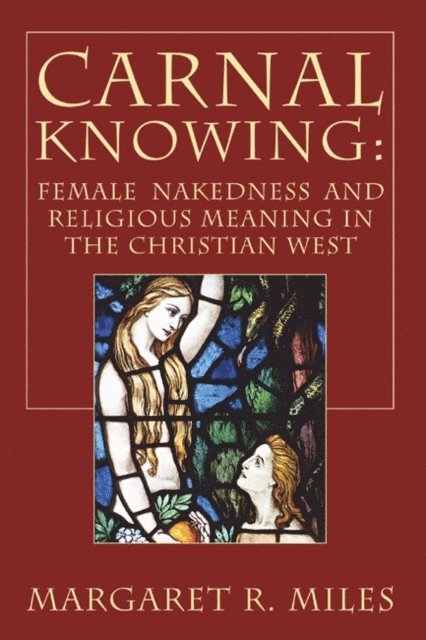 Margaret R. Miles - Carnal Knowing, E-bok