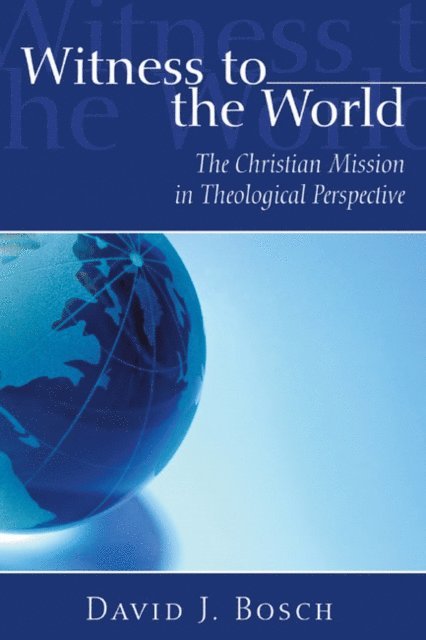 David J. Bosch - Witness To The World, E-bok