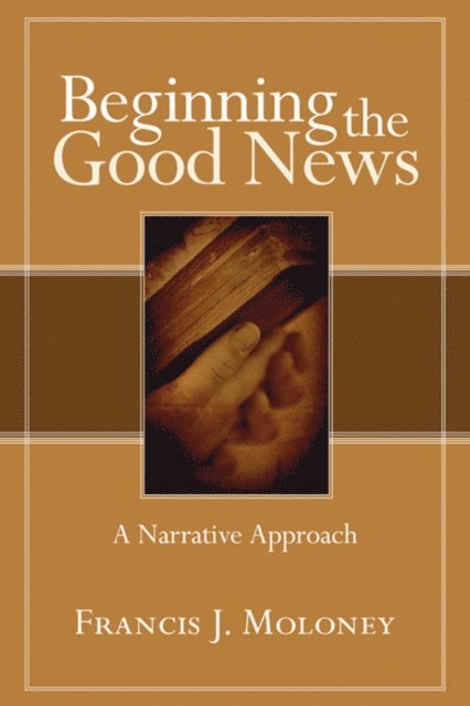 Francis J. Moloney SDB - Beginning the Good News, E-bok