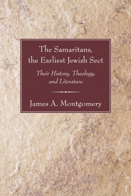 James A. Montgomery - Samaritans, the Earliest Jewish Sect, E-bok