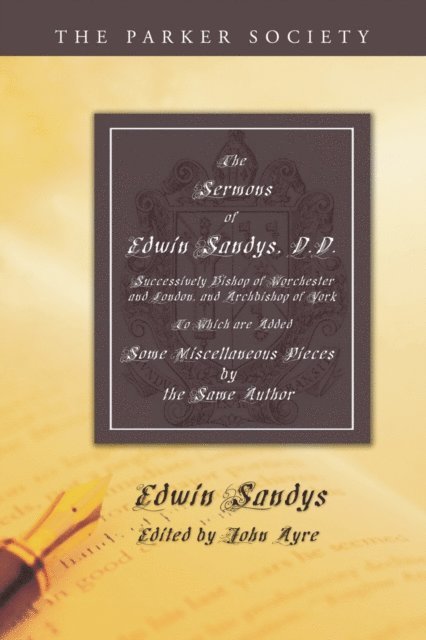 Edwin Sandys, John Ayre - Sermons of Edwin Sandys, D.D., Successively Bishop of Worcester and London, and Archbishop of York, E-bok