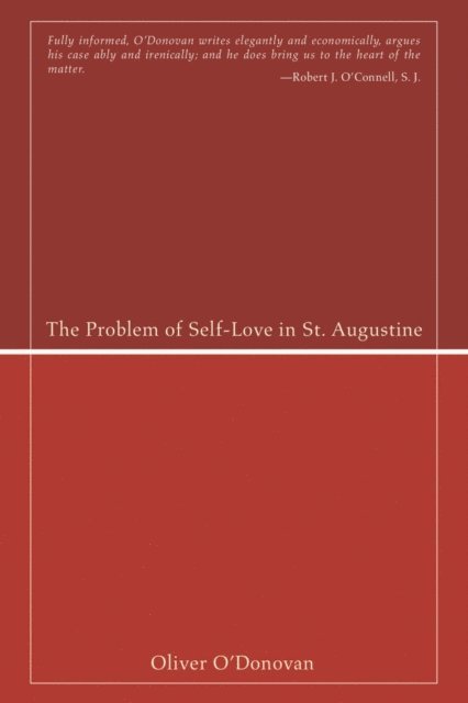 Oliver O'Donovan - Problem of Self-Love in St. Augustine, E-bok